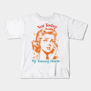 Not Today My Tummy Hurts Kids T-Shirt